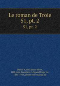 Le roman de Troie. 51, pt. 2