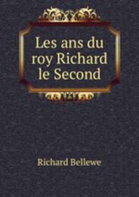 Les ans du roy Richard le Second