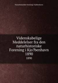 Videnskabelige Meddelelser fra den naturhistoriske Forening i Kjo?benhavn.. 1890