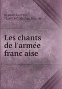 Les chants de l`armee francaise