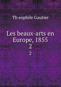 Les beaux-arts en Europe, 1855. 2