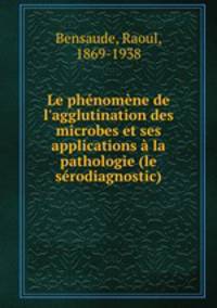 Le phnomne de l`agglutination des microbes et ses applications la pathologie (le srodiagnostic)