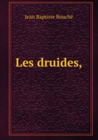 Les druides,