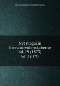Nyt magazin for naturvidenskaberne. bd. 19 (1873)