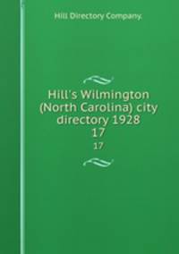 Hill`s Wilmington (North Carolina) city directory 1928. 17