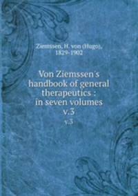 Von Ziemssen`s handbook of general therapeutics : in seven volumes. v.3
