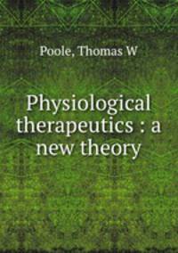 Physiological therapeutics : a new theory