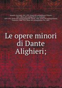Le opere minori di Dante Alighieri;
