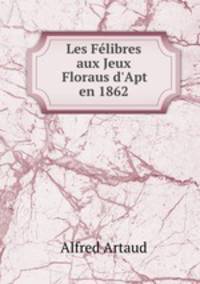 Les Flibres aux Jeux Floraus d`Apt en 1862