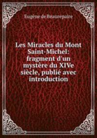 Les Miracles du Mont Saint-Michel: fragment d`un mystre du XIVe sicle, publi avec introduction