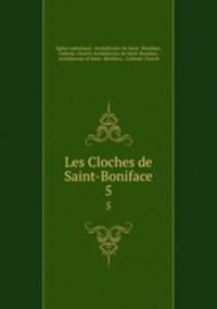 Les Cloches de Saint-Boniface. 5