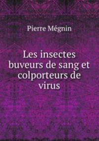 Les insectes buveurs de sang et colporteurs de virus