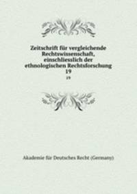 Zeitschrift fr vergleichende Rechtswissenschaft, einschliesslich der ethnologischen Rechtsforschung. 19