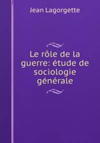 Le rle de la guerre: tude de sociologie gnrale