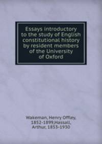 Essays introductory to the study of English constitutional history by resident members of the University of Oxford