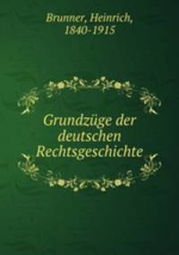 Grundzge der deutschen Rechtsgeschichte