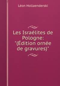 Les Isralites de Pologne: "(dition orne de gravures)"