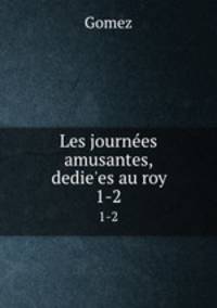 Les journes amusantes, dedie`es au roy. 1-2