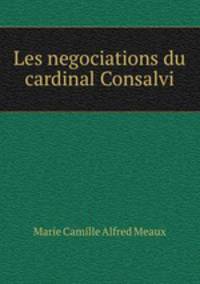 Les negociations du cardinal Consalvi