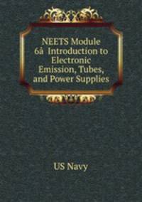 NEETS Module 6Introduction to Electronic Emission, Tubes, and Power Supplies