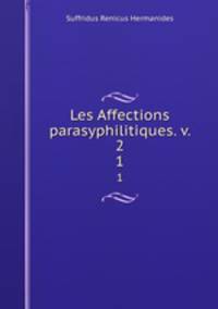 Les Affections parasyphilitiques. v. 2. 1