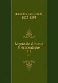 Leons de clinique thrapeutique. v.1