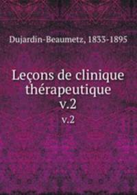 Leons de clinique thrapeutique. v.2
