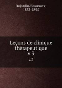 Leons de clinique thrapeutique. v.3