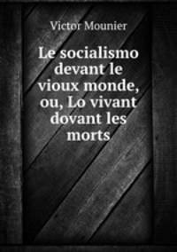 Le socialismo devant le vioux monde, ou, Lo vivant dovant les morts
