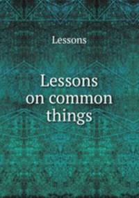 Lessons on common things