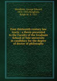 Four thirteenth century law tracts : a thesis presented to the Faculty of the Graduate School of Yale university in candidacy for the degree of doctor of philosophy