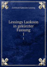 Lessings Laokoon in gekrzter Fassung. 1