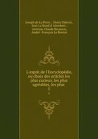 L`esprit de l`Encyclopdie, ou choix des articles les plus curieux, les plus agrables, les plus .. 5
