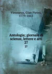 Antologia; giornale di scienze, lettere e arti. 27