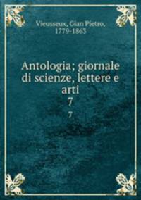 Antologia; giornale di scienze, lettere e arti. 7