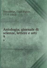 Antologia; giornale di scienze, lettere e arti. 9