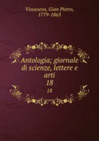 Antologia; giornale di scienze, lettere e arti. 18