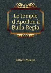 Le temple d`Apollon Bulla Regia