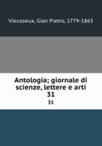 Antologia; giornale di scienze, lettere e arti. 31
