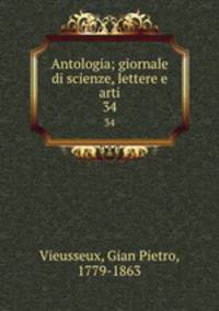 Antologia; giornale di scienze, lettere e arti. 34