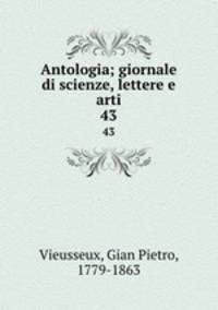 Antologia; giornale di scienze, lettere e arti. 43