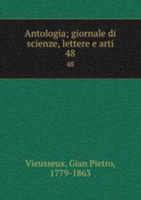 Antologia; giornale di scienze, lettere e arti. 48