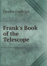 Frank`s Book of the Telescope