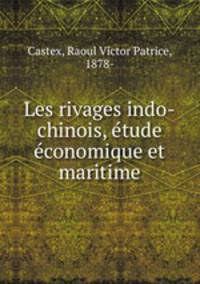 Les rivages indo-chinois, etude economique et maritime