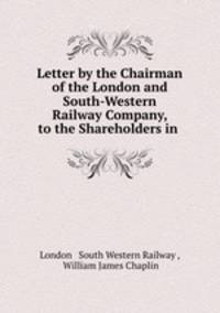 Letter by the Chairman of the London and South-Western Railway Company, to the Shareholders in .