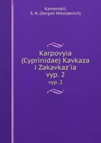 Karpovyia (Cyprinidae) Kavkaza i Zakavkaz`ia. vyp. 2