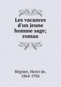 Les vacances d`un jeune homme sage; roman