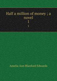Half a million of money ; a novel. 1