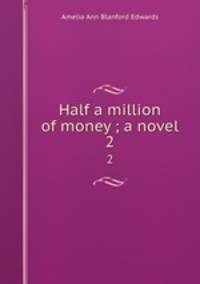 Half a million of money ; a novel. 2