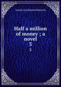 Half a million of money ; a novel. 3